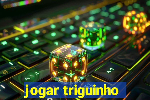 jogar triguinho